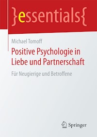Positive Psychologie in Liebe und Partnerschaft - Michael Tomoff - E-Book