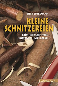 Kleine Schnitzereien - Chris Lubkemann - E-Book
