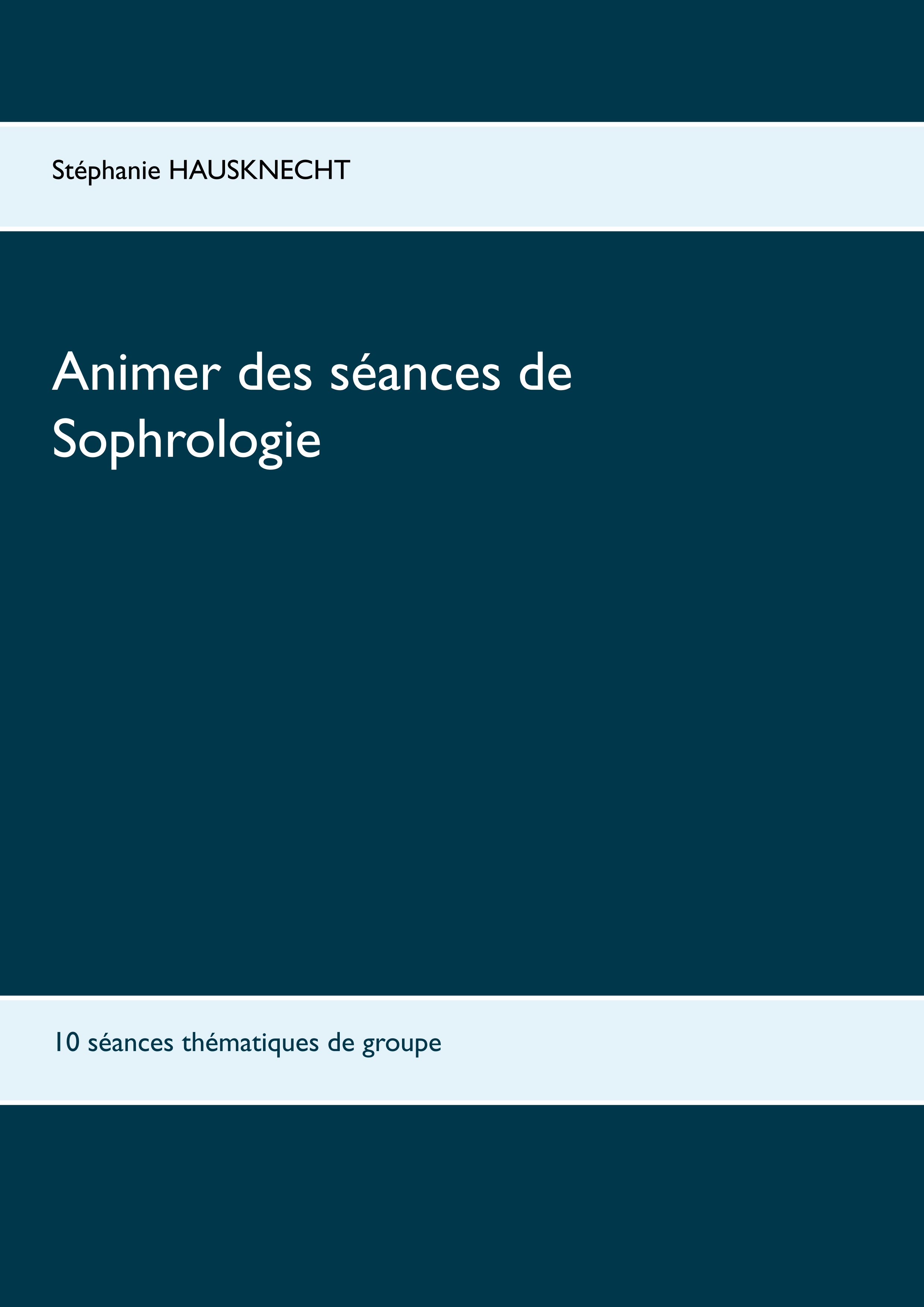 Animer des séances de sophrologie - Stéphanie Hausknecht - E-Book