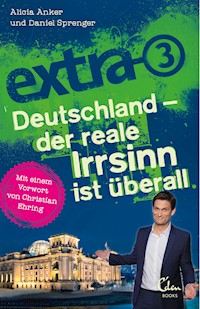 extra 3. Deutschland - Der reale Irrsinn ist überall - Alicia Anker - E-Book