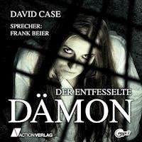 Der entfesselte Dämon - David Case - Hörbuch