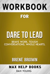 Workbook for Dare to Lead: Brave Work. Tough Conversations. Whole Hearts by Brené Brown - MaxHelp Workbooks - E-Book