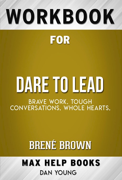 Dare　Brown　E-Book　by　Workbook　Hearts　to　Whole　Brené　for　Tough　Work.　Brave　Lead:　Conversations.　Legimi　MaxHelp　Workbooks　online
