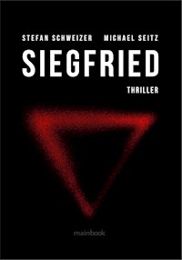 Siegfried: Polit-Thriller - Michael Seitz - kostenlos E-Book