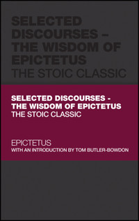 Selected Discourses - The Wisdom of Epictetus - - E-Book