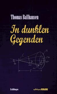 In dunklen Gegenden - Thomas Ballhausen - E-Book