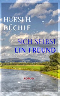 Sich selbst ein Freund - Horst H. Büchle - E-Book