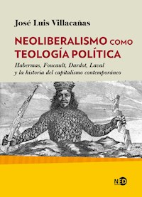 Neoliberalismo como teología política - Jose Luis Villacañas - E-Book