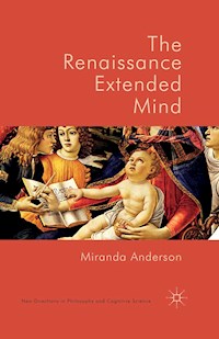 The Renaissance Extended Mind - Miranda Anderson - E-Book