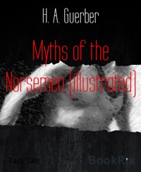Myths of the Norsemen (illustrated) - H. A. Guerber - E-Book