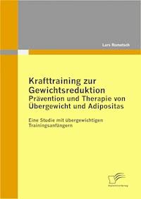 Krafttraining zur Gewichtsreduktion: Prävention und Therapie von Übergewicht und Adipositas - Lars Rometsch - E-Book