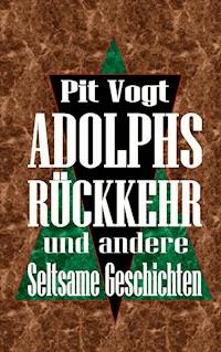 Adolphs Rückkehr - Pit Vogt - E-Book