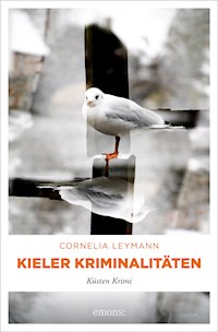 Kieler Kriminalitäten - Cornelia Leymann - E-Book