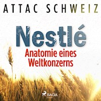 NESTLÉ - Anatomie eines Weltkonzerns (Ungekürzt) - Attac Schweiz - Hörbuch