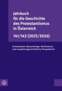 Jahrbuch für die Geschichte des Protestantismus in Österreich 141/142 (2025/2026) - Leonhard Jungwirth - E-Book