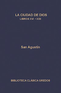 La ciudad de Dios. Libros XVI-XXII - San Agustín - E-Book