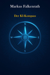 Der KI-Kompass - Markus Falkenrath - E-Book