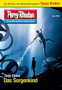 Perry Rhodan 2757: Das Sorgenkind - Tanja Kinkel - E-Book