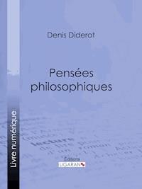 Pensées philosophiques - Ligaran - E-Book