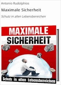 Maximale Sicherheit - Antonio Rudolphios - E-Book
