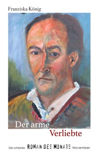 Der arme Verliebte - Franziska König - E-Book