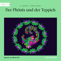 Der Phönix und der Teppich (Ungekürzt) - E. Nesbit - Hörbuch