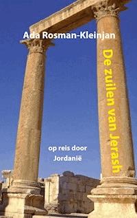 De zuilen van Jerash - Ada Rosman-Kleinjan - E-Book
