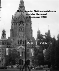 Heldentum im Nationalsozialismus und das Ehrenmal in Hannover 1943 - Betty J. Viktoria - E-Book