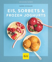 Eis, Sorbets & Frozen Joghurts - Sandra Schumann - E-Book