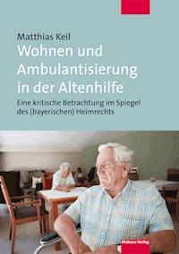 Wohnen und Ambulantisierung in der Altenhilfe - Matthias Keil - E-Book