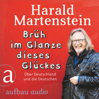 Brüh im Glanze dieses Glückes - Über Deutschland und die Deutschen (Ungekürzt) - Harald Martenstein - Hörbuch