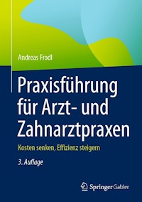 Praxisführung für Arzt- und Zahnarztpraxen - Andreas Frodl - E-Book