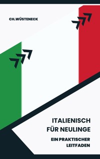 Italienisch für Neulinge - Ch. Wüsteneck - E-Book