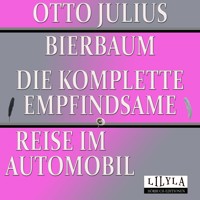 Die komplette empfindsame Reise im Automobil - Friedrich Frieden - Hörbuch