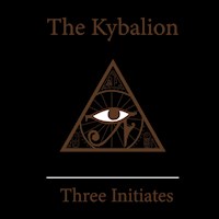 The Kybalion - Three Initiates - Hörbuch