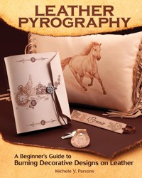 Leather Pyrography - Michele Y. Parsons - E-Book