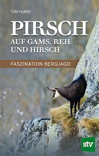 Pirsch auf Gams, Reh und Hirsch - Toni Huber - E-Book