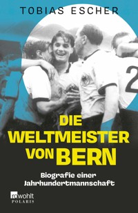 Die Weltmeister von Bern - Tobias Escher - E-Book