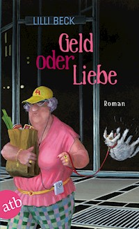 Geld oder Liebe - Lilli Beck - E-Book