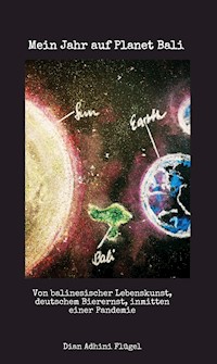 Mein Jahr auf Planet Bali - Dian Adhini Flügel - E-Book