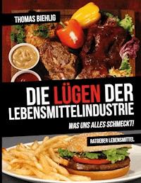 Die Lügen der Lebensmittelindustrie - Thomas Biehlig - E-Book