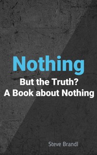 Nothing But the Truth? - Steve Brandl - E-Book