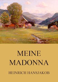 Meine Madonna - Heinrich Hansjakob - E-Book