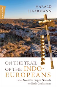 On the Trail of the Indo-Europeans: From Neolithic Steppe Nomads to Early Civilisations - Harald Haarmann - E-Book