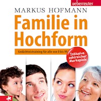 Familie in Hochform: Gedächtnistraining für alle von 0 bis 99 - Markus Hofmann - Hörbuch