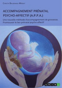 Accompagnement Prénatal Psycho-Affectif (A.P.P.A.) - Christa Balkenhol-Wright - E-Book