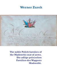 The noble Polish families of the Madrostki coat of arms. Die adlige polnischen Familien des Wappens Madrostki. - Werner Zurek - E-Book