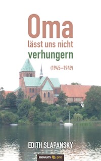 Oma lässt uns nicht verhungern (1945–1949) - Edith Slapansky - E-Book