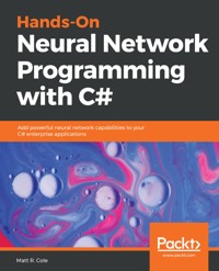 Hands-On Neural Network Programming with C# - Matt R. Cole - E-Book