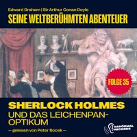 Sherlock Holmes und das Leichenpanoptikum (Seine weltberühmten Abenteuer, Folge 35) - Sir Arthur Conan Doyle - Hörbuch